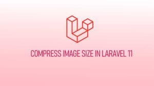 How to Compress Image Size in Laravel 11