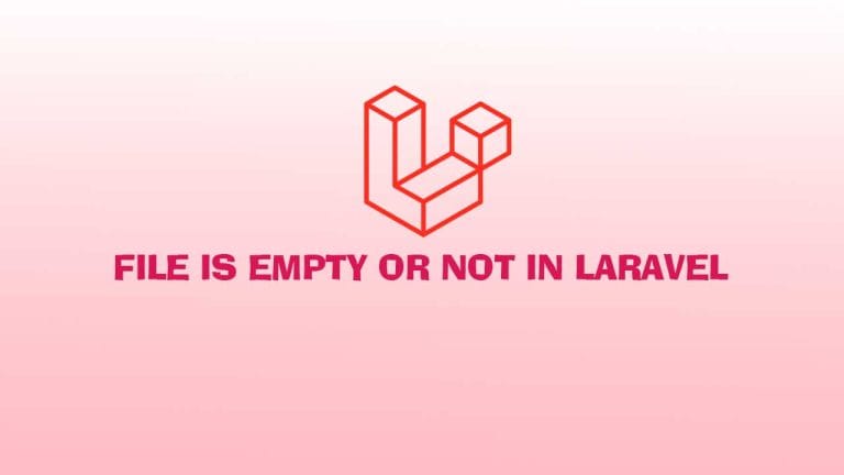 Check Input File is Empty or Not in Laravel