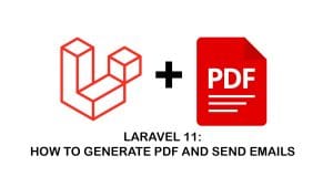 Laravel 11: How to Generate PDF and Send Emails