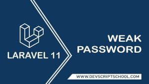 How to Prevent Users to Enter Weak Password in Laravel 11