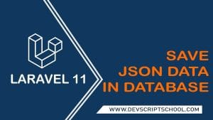 How to Save JSON Data in Database in Laravel 11