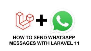 How to Send WhatsApp Messages With Laravel 11