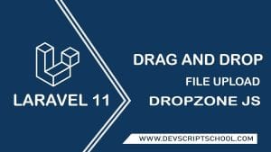 Laravel 11 Drag and Drop File Upload with Dropzone JS