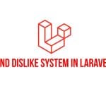 How to create like and dislike system in laravel 11 