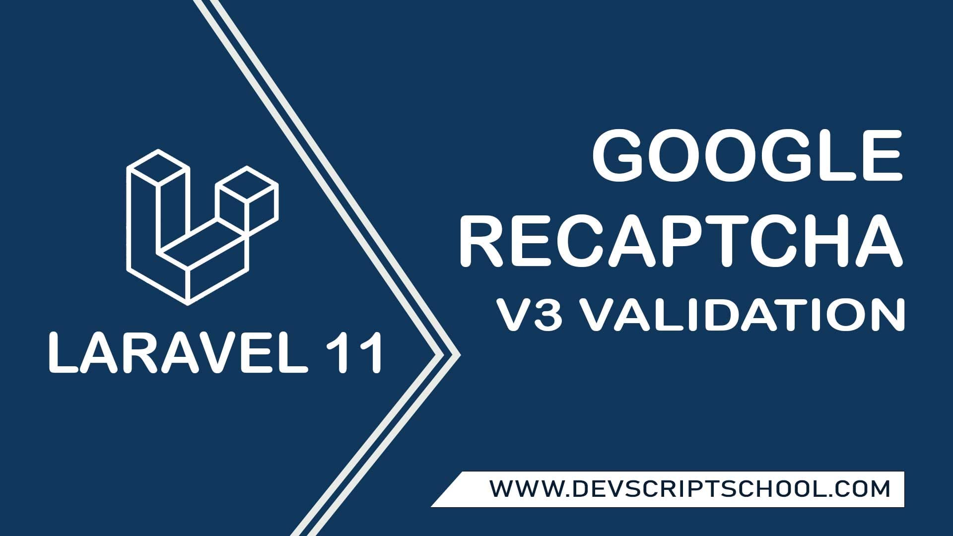 Laravel 11 Google Recaptcha V3 Validation Tutorial