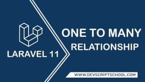 Laravel 11 One to Many Eloquent Relationship Tutorial