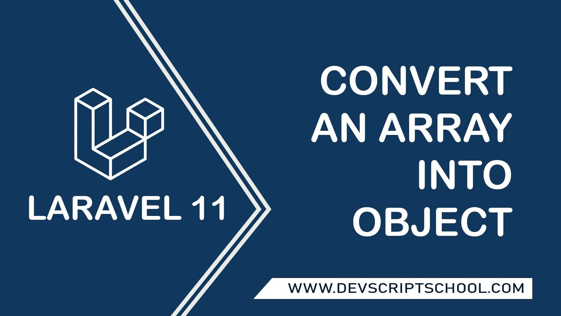 How to Convert an Array into Object in Laravel