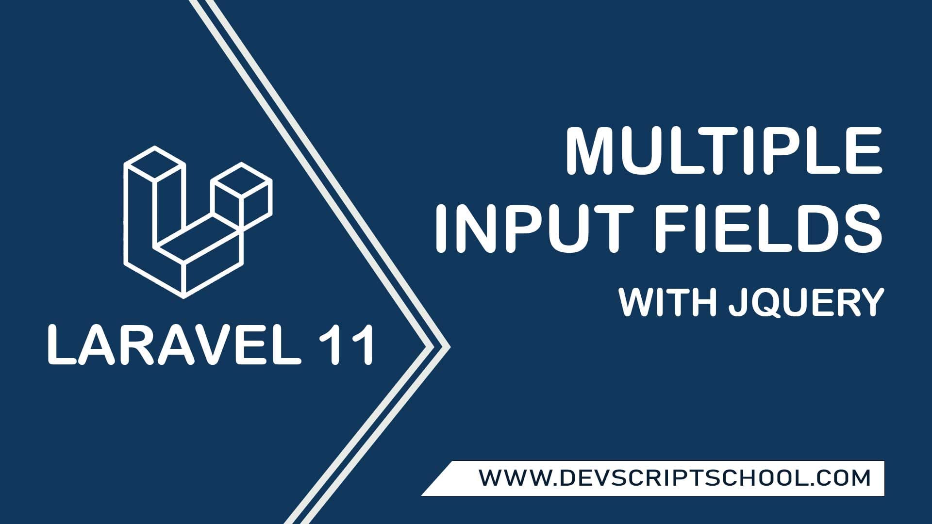 Laravel 11 Add or Remove Multiple Input Fields with jQuery Tutorial