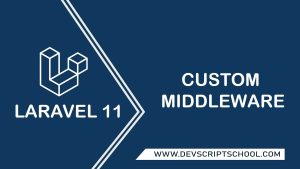 How to Create Custom Middleware in Laravel 11