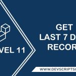 How to Get Last 7 Days Record in Laravel