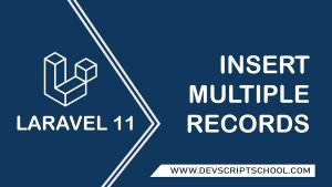 How to Insert Multiple Records in Laravel