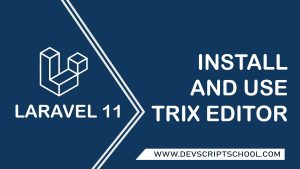 How to Install and Use Trix Editor in Laravel 11