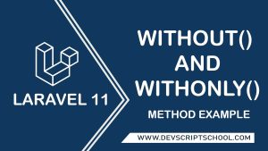 Laravel Eloquent without() and withOnly() Method Example